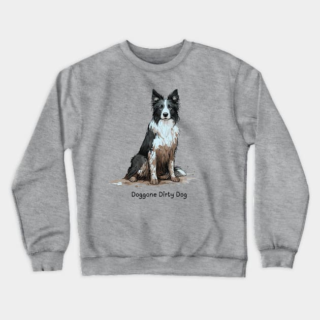 Doggone Dirty Dog - Border Collie Crewneck Sweatshirt by ZogDog Pro